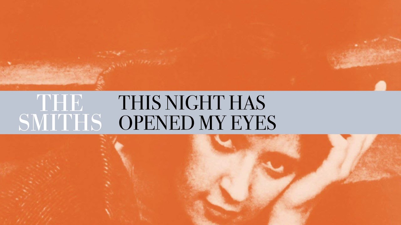 The Smiths — This Night Has Opened My Eyes
